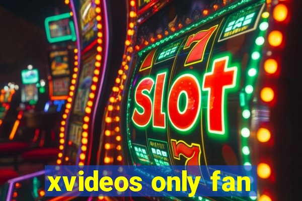 xvideos only fan